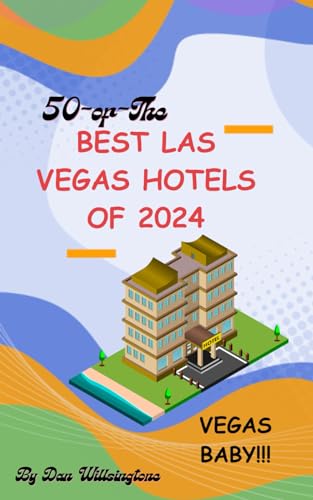 50 of the Best Las Vegas Hotels of 2024 von Independently published